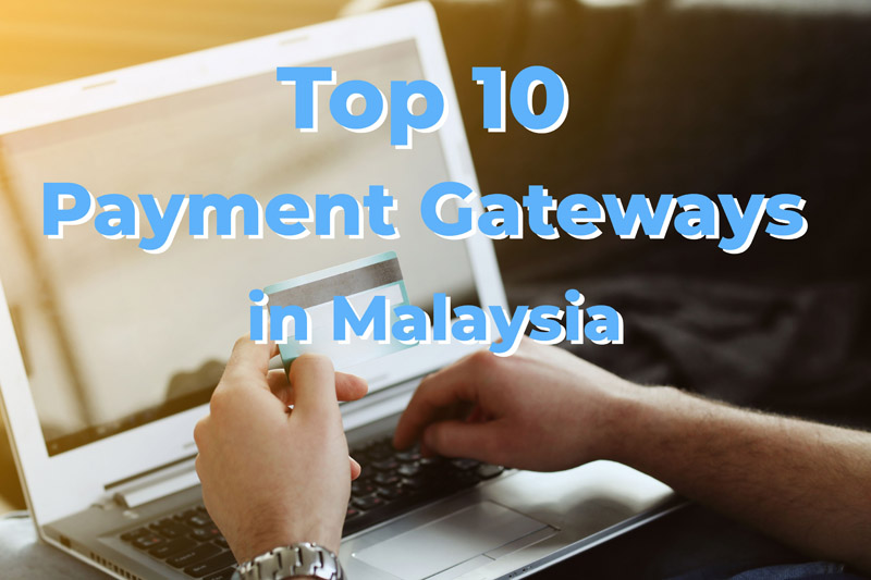 Top 10 Payment Gateways in Malaysia